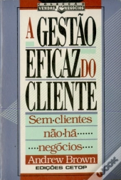 A Gestão Eficaz do Cliente
