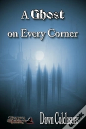 A Ghost On Every Corner