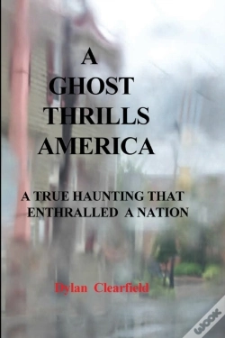 Capa do artigo A Ghost Thrills America:  A True Haunting That Enthralled A Nation