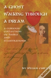 Capa do artigo A Ghost Walking Through A Dream: A Curious Collection Of Haiku And Illustrations