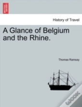 A Glance Of Belgium And The Rhine.