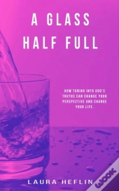A Glass Half Full