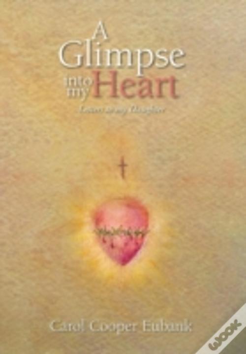 A Glimpse Into My Heart Letters To My D Livro WOOK