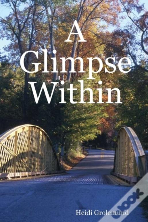 A Glimpse Within