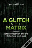 A Glitch In The Matrix: Jordan Peterson And The Intellectual Dark Web