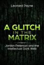 A Glitch In The Matrix: Jordan Peterson And The Intellectual Dark Web - Preview