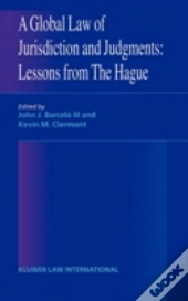 A Global Law Of Jurisdiction And Judgement: Lessons From Hague