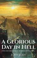 A Glorious Day In Hell
