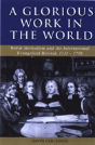 'A Glorious Work In The World' - Preview