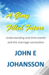 A Glory Filled Future