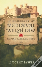 A Glossary Of Mediaeval Welsh Law