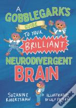 A Gobblegarkâ€™S Guide To Your Brilliant Neurodivergent Brain