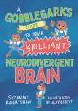 A Gobblegarkâ€™S Guide To Your Brilliant Neurodivergent Brain - Preview