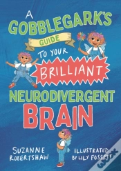 Capa do artigo A Gobblegarkâ€™S Guide To Your Brilliant Neurodivergent Brain