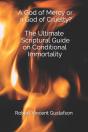 A God Of Mercy Or A God Of Cruelty? The Ultimate Scriptural Guide On Conditional Immortality - Preview