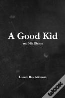 A Good Kid And His Ghosts