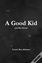 A Good Kid And His Ghosts