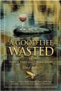 A Good Life Wasted - Preview