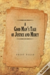 A Good Man'S Tale Of Justice And Mercy