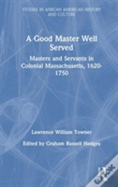 A Good Master Well Served
