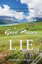 A Good Reason To Lie: A Santa Teresa Island Adventure