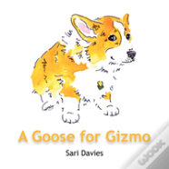 A Goose For Gizmo