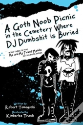 A Goth Noob Picnic In The Cemetery Where Dj Dumbshit Is Buried