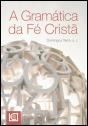 A Gramática da Fé Cristã - Preview