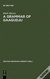 A Grammar Of Gaagudju