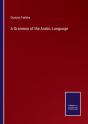 A Grammar Of The Arabic Language - Preview