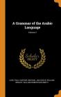 A Grammar Of The Arabic Language; Volume 2 - Preview