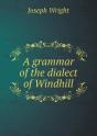 A Grammar Of The Dialect Of Windhill - Preview