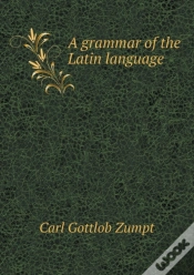 Capa do artigo A Grammar Of The Latin Language