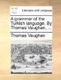 A Grammar Of The Turkish Language. By Th - Preview