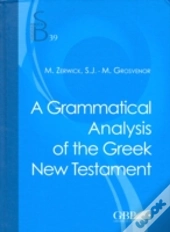 A Grammatical Analysis Of The Greek New Testament
