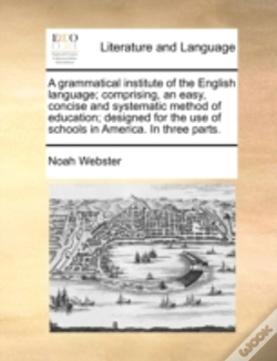 Capa do artigo A Grammatical Institute Of The English Language; Comprising, An Easy, Concise And Systematic Method Of Education; Designed For The Use Of Schools In A
