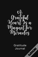 A Grateful Heart Is A Magnet For Miracles Gratitude Journal