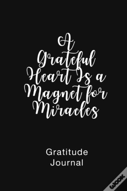 Capa do artigo A Grateful Heart Is A Magnet For Miracles Gratitude Journal