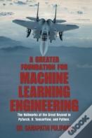 A Greater Foundation For Machine Learning Engineering
