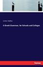A Greek Grammar, For Schools And Colleges - Preview