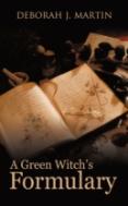 A Green Witch'S Formulary