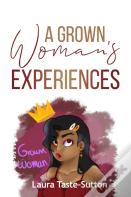 A Grown Woman'S Experiences