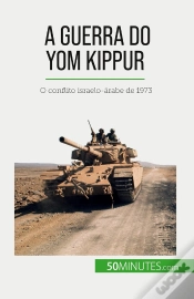 Capa do artigo A Guerra Do Yom Kippur : O Conflito Israelo-Arabe De 1973