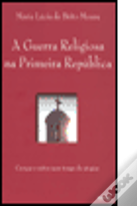 A Guerra Religiosa na Primeira República