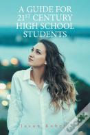 A Guide For 21st Century High School Students