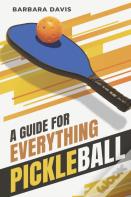 A Guide For Everything Pickleball