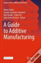 A Guide To Additive Manufacturing