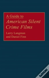 A Guide To American Silent Crime Films