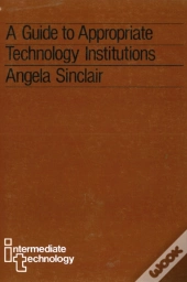 A Guide To Appropriate Technology Institutions