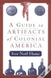 A Guide To Artifacts Of Colonial America